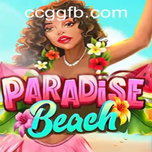 Exploring ParadiseBeach: A Comprehensive Guide to the Exciting New Game from CCGG.COM